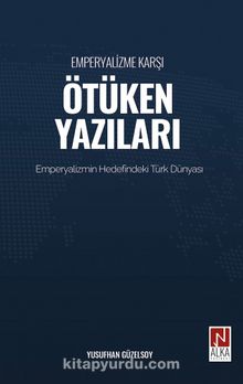 Emperyalizme Karşı Ötüken Yazıları - Yusufhan Güzelsoy