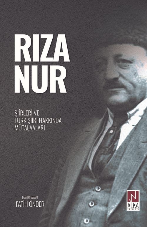 Rıza Nur- Şiirleri ve Türk Şiiri Hakkında Mütalaaları