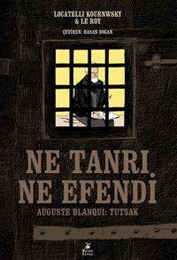 Ne Tanrı, Ne Efendi & Auguste Blanqui: Tutsak