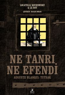Ne Tanrı, Ne Efendi & Auguste Blanqui: Tutsak