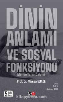 Dinin Anlamı ve Sosyal Fonksiyonu - Mircea Eliade