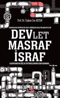 Kontrolsüz Büyüyen ve Dev'e Dönüşen Devletin Maliyetleri Devlet Masraf İsraf 