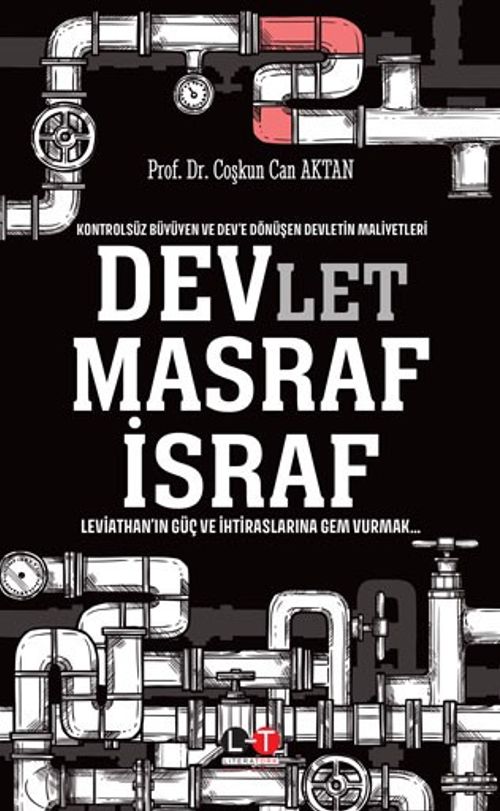 Kontrolsüz Büyüyen ve Dev'e Dönüşen Devletin Maliyetleri Devlet Masraf İsraf 