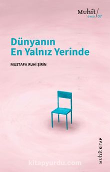 Dünyanın En Yalnız Yerinde - Mustafa Ruhi Şirin