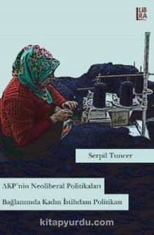 AKP’nin Neoliberal Politikaları Bağlamında Kadın İstihdam Politikası - Serpil Tuncer