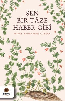 Sen Bir Taze Haber Gibi - Merve Kahraman Öztürk