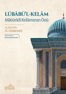 Lübabü’l-Kelam: Matürîdî Kelamının Özü - Alaüddin El-Üsmendi