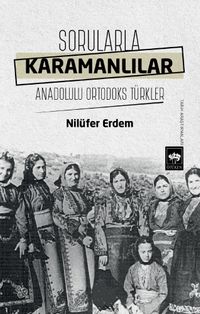 Sorularla Karamanlılar & Anadolulu Ortodoks Türkler