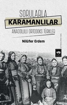 Sorularla Karamanlılar & Anadolulu Ortodoks Türkler