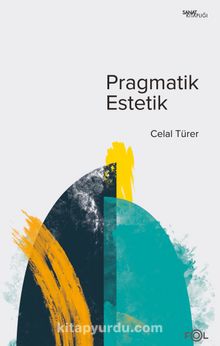 Pragmatik Estetik - Celal Türer