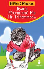Jiyana Péxemberé Me Hz. Mihemmed (Kürtçe – Etkinliklerle Peygamberimiz Hz. Muhammed'in Hayatı)