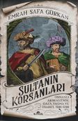 Sultanın Korsanları & Osmanlı Akdenizi'nde Gaza, Yağma ve Esaret, 1500-1700