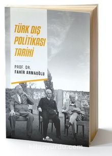 Türk Dış Politikası Tarihi - Prof. Dr. Fahir Armaoğlu