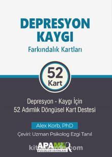 Depresyon Kaygı Farkındalık Kartları (Depresyon-Kaygı İçin 52 Adımlık Döngüsel Kart Destesi) - Alex Korb