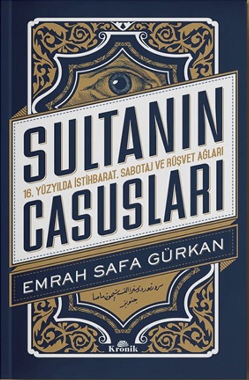 Sultanın Casusları & 16. Yüzyılda İstihbarat, Sabotaj ve Rüşvet Ağları