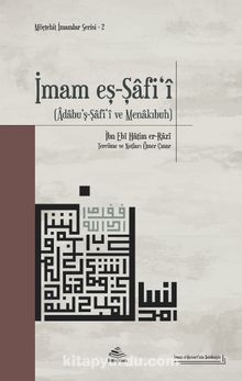İmam eş-Şafi‘î (Âdabu’ş-Şaf‘î ve Menakıbuh) - İbn Ebî Hâtim er-Râzî
