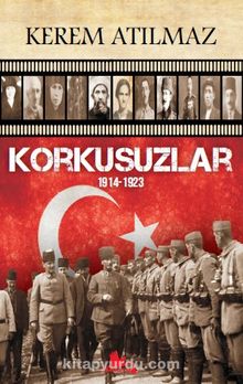 Korkusuzlar (1914-1923) - Kerem Atılmaz