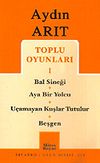 Toplu Oyunları 1 / Bal Sineği-Aya Bir Yolcu-U&ccedil;amayan Kuşlar Tutulur-Beşgen