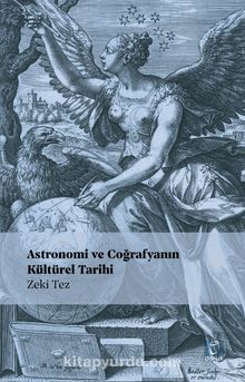 Astronomi ve Coğrafyanın Kültürel Tarihi - Prof.Dr. Zeki Tez