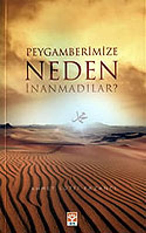 Peygamberimize Neden İnanmadılar ?