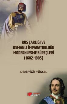 Rus Çarlığı ve Osmanlı İmparatorluğu Modernleşme Süreçleri & Karşılaştırmalı Analiz (1682-1905)