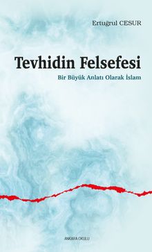 Tevhidin Felsefesi & Bir Büyük Anlatı Olarak İslam