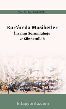 Kur’an’da Musibetler İnsanın Sorumluğu ve Sünnetullah - Faruk Özdemir