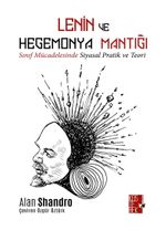 Lenin ve Hegemonya Mantığı & Sınıf Mücadelesinde Teori ve Pratik