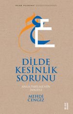 Dilde Kesinlik Sorunu & Anlatabilmenin İmkanı