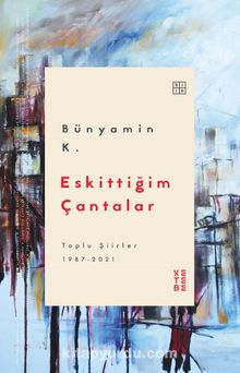 Eskittiğim Çantalar - Bünyamin K.