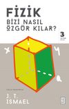 Fizik Bizi Nasıl &Ouml;zg&uuml;r Kılar?