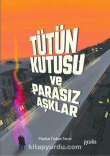Tütün Kutusu ve Parasız Aşklar - Mazhar Furkan Torun