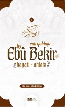 Can Yoldaşı Hz. Ebubekir Hayatı Ahlakı - Abdullah Kara