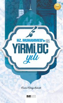 Hz.Muhammed'in (Sas) Yirmi Üç Yılı - Emine Fikriye Beledli