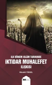 İlk Dönem İslam Tarihinde İktidar Muhalefet  İlişkisi