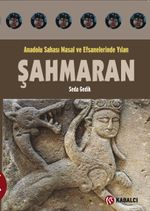 Şahmaran & Anadolu Sahası Masal Ve Efsanelerinde Yılan