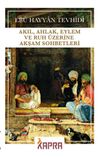 Akıl, Ahlak, Eylem ve Ruh &Uuml;zerine Akşam Sohbetleri