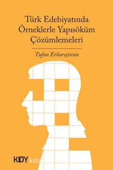 Türk Edebiyatında Örneklerle Yapısöküm Çözümlemeleri - Tufan Erbarıştıran