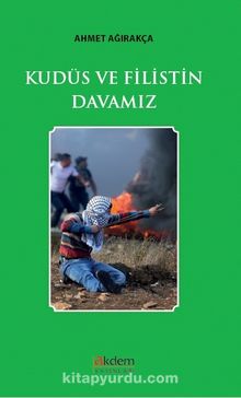 Kudüs ve Filistin Davamız - Prof. Dr. Ahmet Ağırakça
