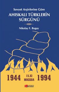 Sovyet Arşivlerine Göre Ahıskalı Türklerin Sürgünü