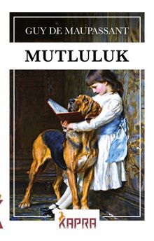 Mutluluk - Guy de Maupassant