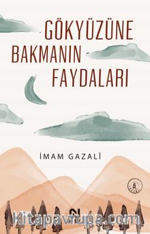 Gökyüzüne Bakmanın Faydaları - İmam Gazali