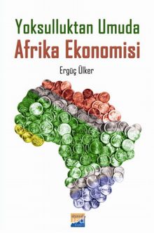 Yoksulluktan Umuda Afrika Ekonomisi - Ergüç Ülker