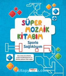 Süper Mozaik Kitabım / Sporla Sağlıklıyım - Asena Meriç