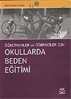 Okullarda Beden Eğitimi / &Ouml;ğretmen ve &Ouml;ğrenciler İ&ccedil;in