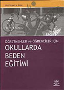Okullarda Beden Eğitimi / Öğretmen ve Öğrenciler İçin