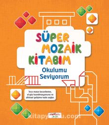 Süper Mozaik Kitabım / Okulumu Seviyorum - Asena Meriç