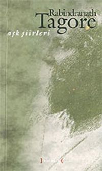 Aşk Şiirleri / Rabindranath Tagore