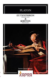 Euthyphron (Dindarlık Üzerine) - Kriton (Görev Üzerine) - Platon(Eflatun)