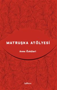 Matruşka Atölyesi & Anne Öyküleri 